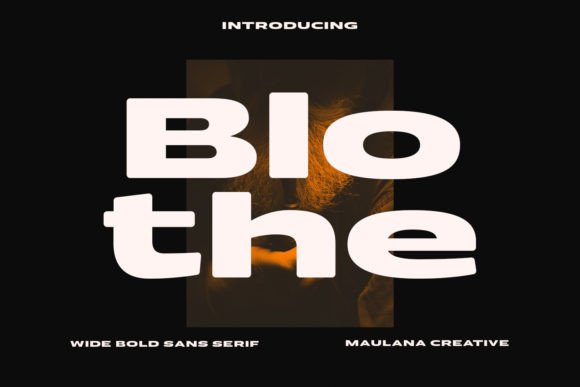 Blothe: A Bold Sans Serif for Campaigns